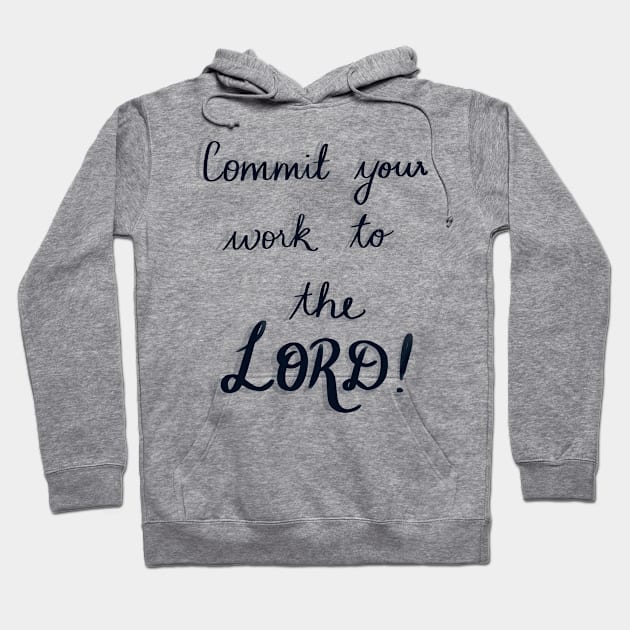 Commit your work to the Lord, and your plans will be established" - Proverbs 16:3 Hoodie by Eveline D’souza